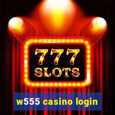 w555 casino login