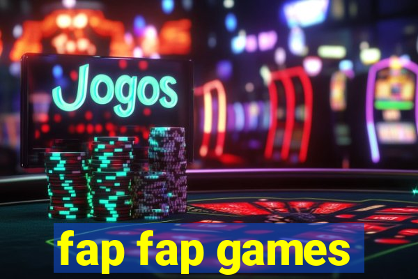 fap fap games