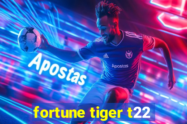 fortune tiger t22