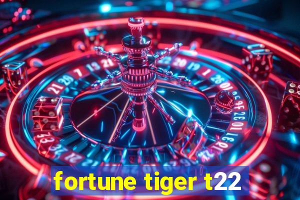 fortune tiger t22