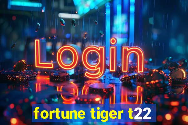 fortune tiger t22