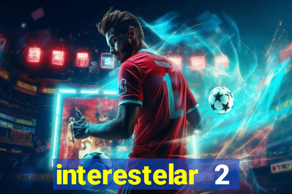 interestelar 2 trailer dublado