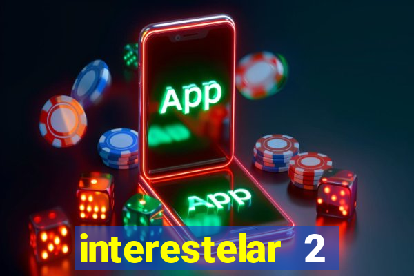 interestelar 2 trailer dublado