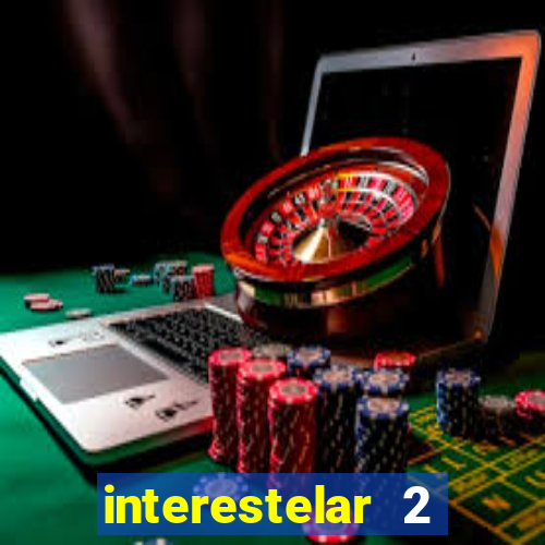 interestelar 2 trailer dublado