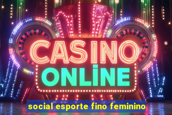 social esporte fino feminino