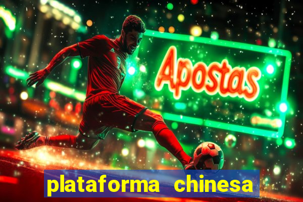 plataforma chinesa do jogo do tigrinho