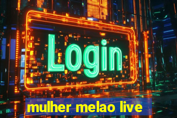 mulher melao live