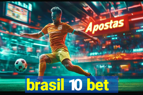 brasil 10 bet