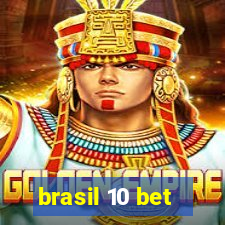 brasil 10 bet