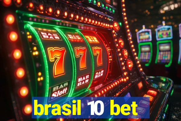 brasil 10 bet