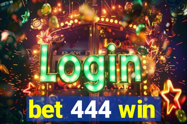 bet 444 win