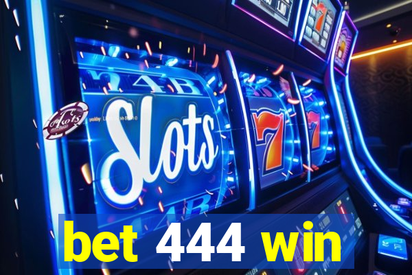 bet 444 win