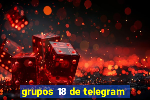 grupos 18 de telegram