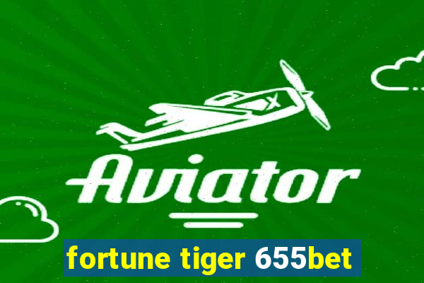 fortune tiger 655bet