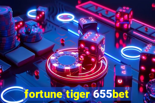 fortune tiger 655bet