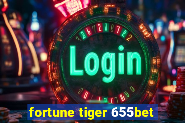 fortune tiger 655bet