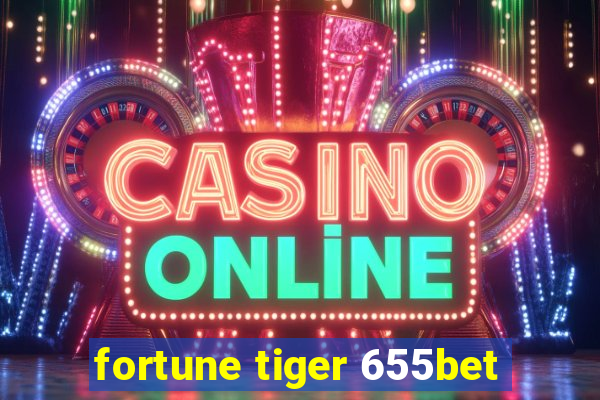 fortune tiger 655bet