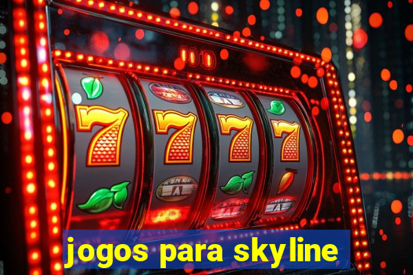 jogos para skyline