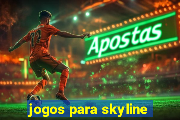 jogos para skyline