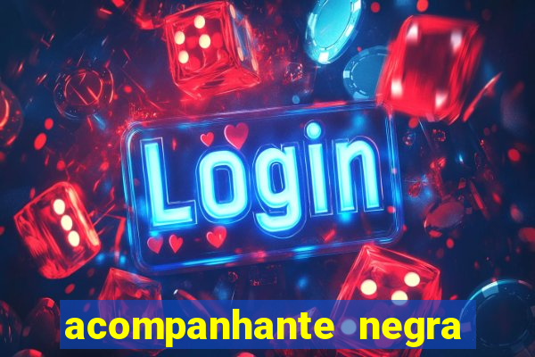 acompanhante negra porto alegre