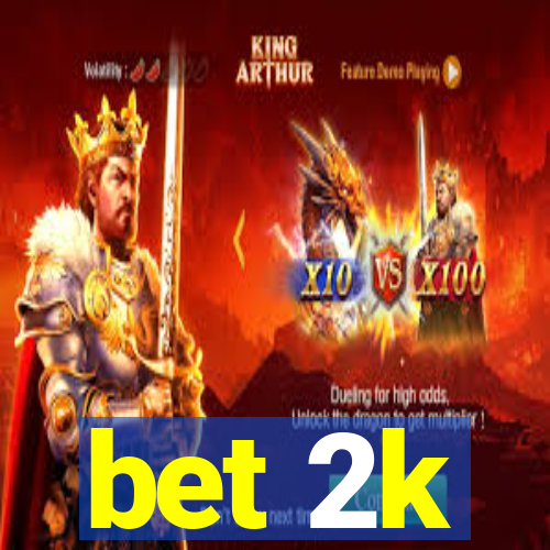 bet 2k