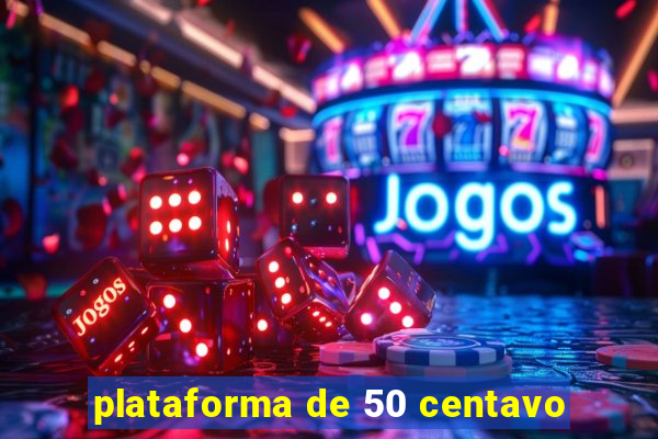 plataforma de 50 centavo