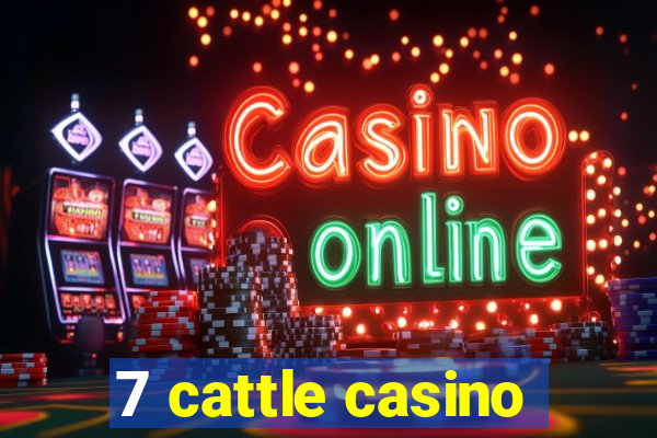 7 cattle casino