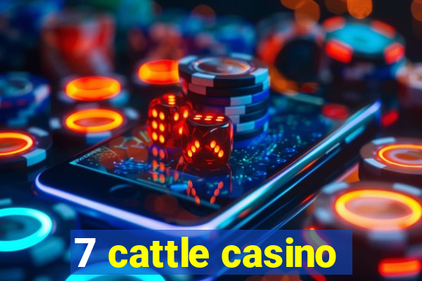 7 cattle casino