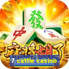 7 cattle casino