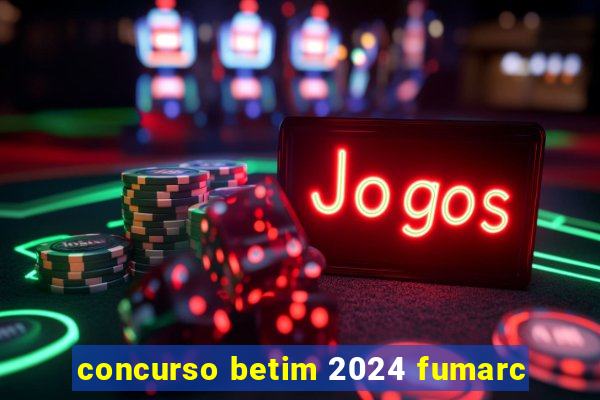 concurso betim 2024 fumarc