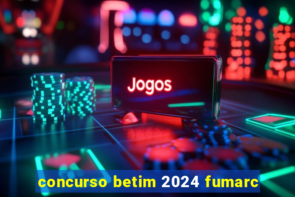 concurso betim 2024 fumarc