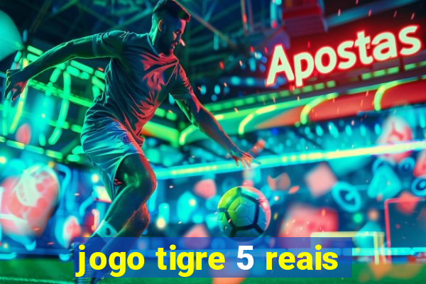 jogo tigre 5 reais