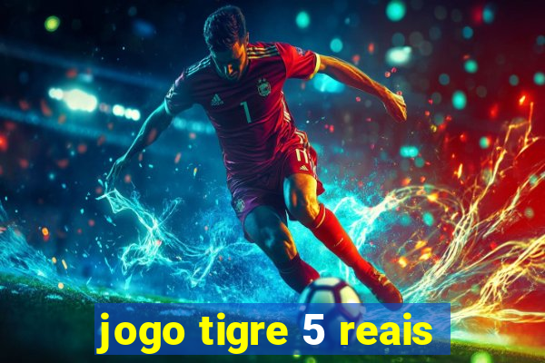 jogo tigre 5 reais