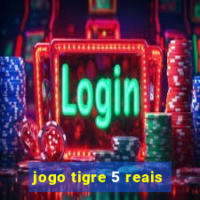 jogo tigre 5 reais