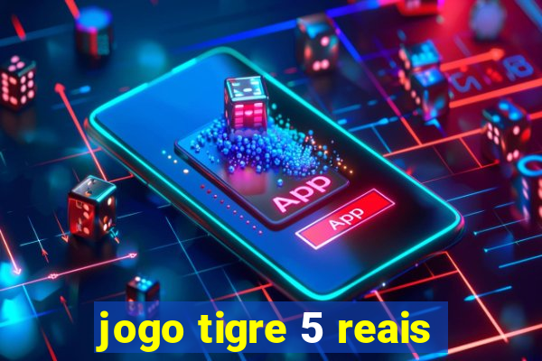 jogo tigre 5 reais