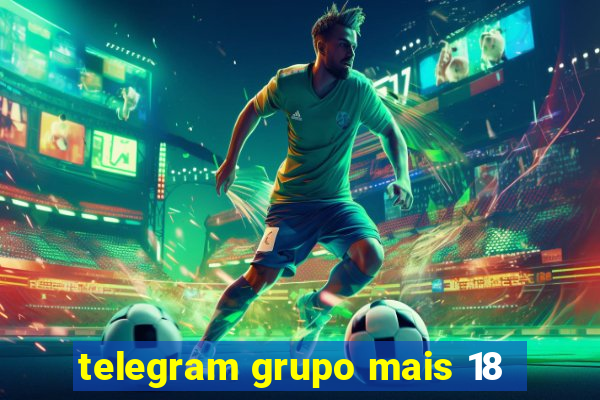 telegram grupo mais 18