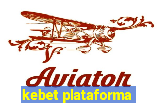 kebet plataforma