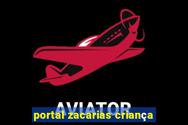 portal zacarias criança