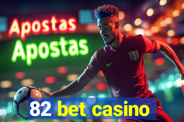 82 bet casino