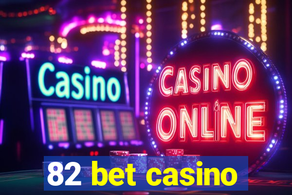 82 bet casino