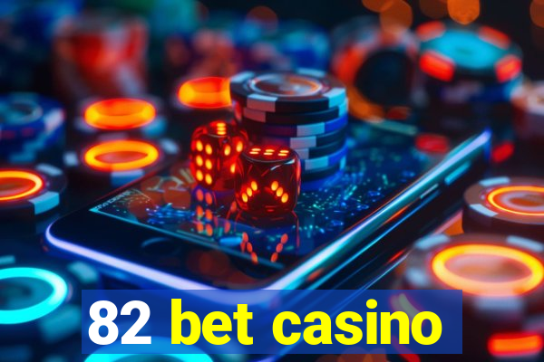 82 bet casino