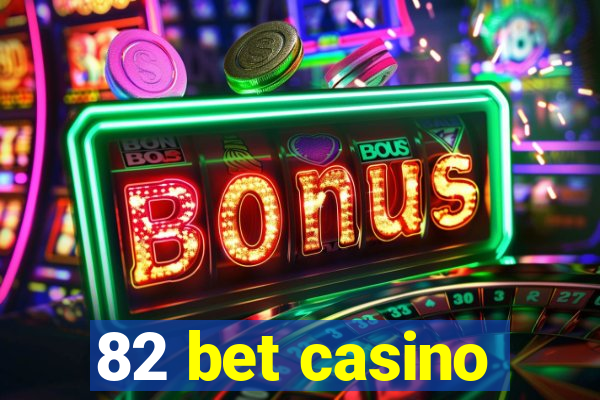 82 bet casino