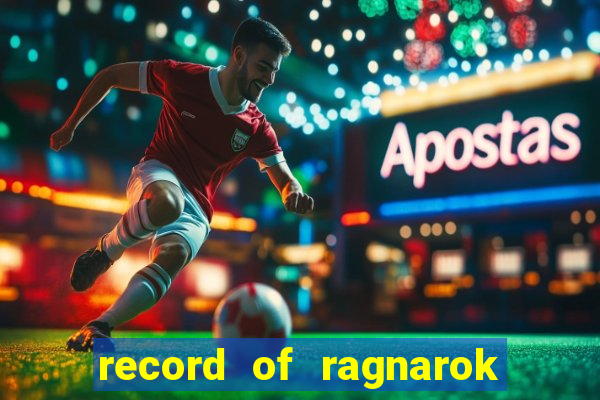 record of ragnarok 3 temporada online dublado