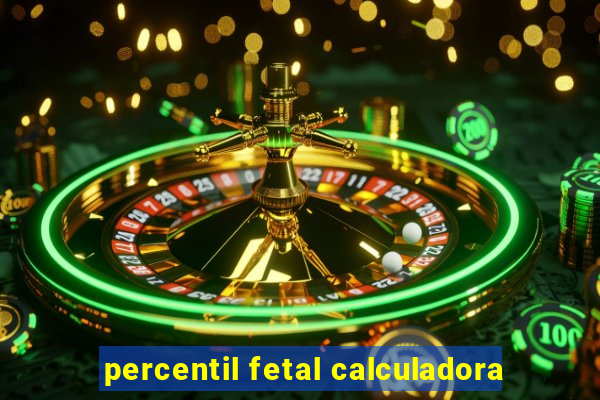 percentil fetal calculadora