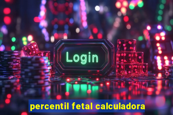 percentil fetal calculadora