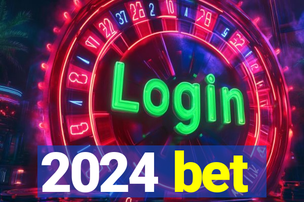 2024 bet