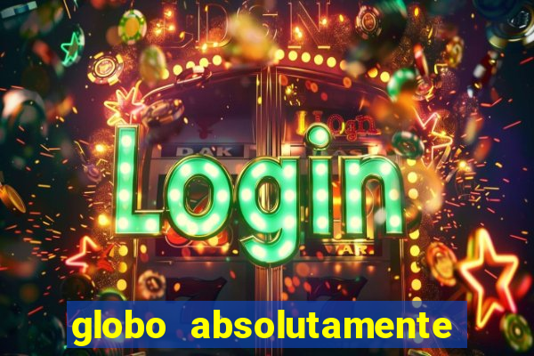 globo absolutamente sobretudo 2018