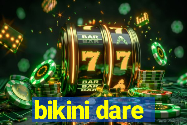 bikini dare