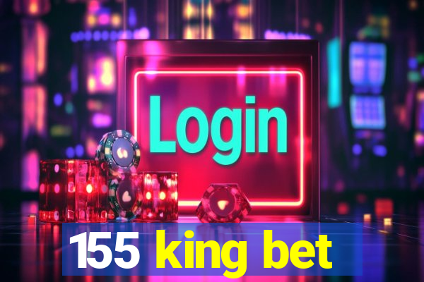 155 king bet