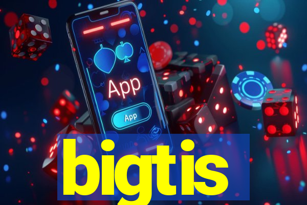 bigtis